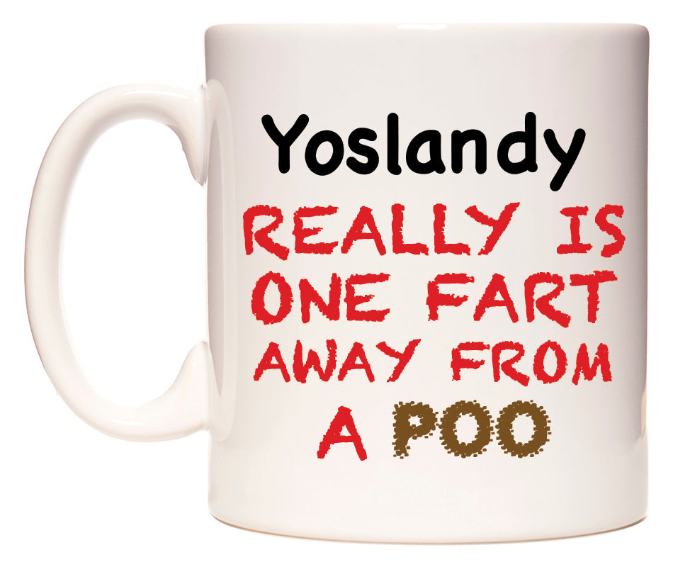 This mug features Yoslandy Really is ONE Fart Away from A Poo