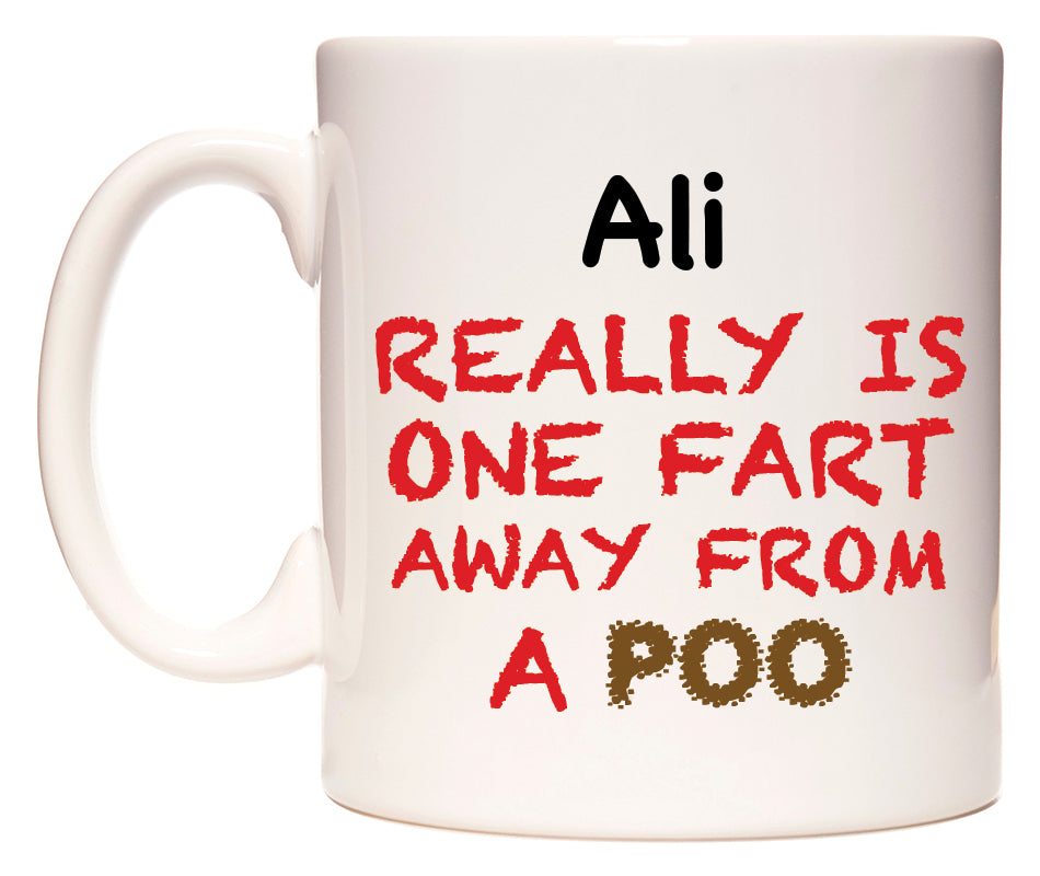 This mug features Ali Really is ONE Fart Away from A Poo