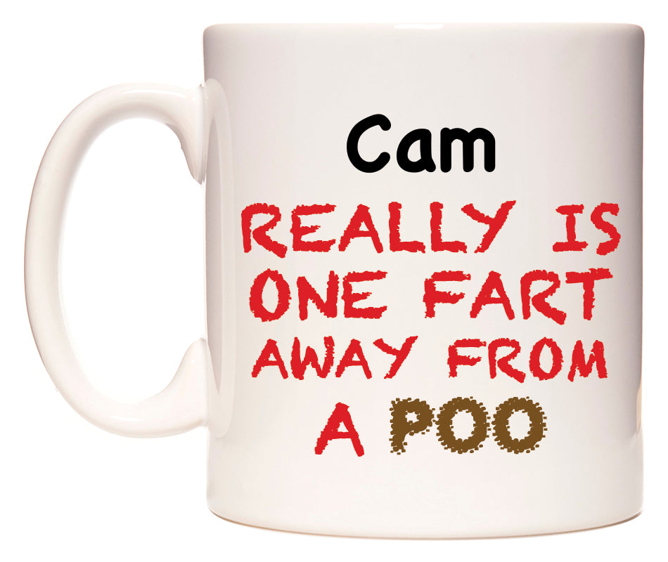 This mug features Cam Really is ONE Fart Away from A Poo