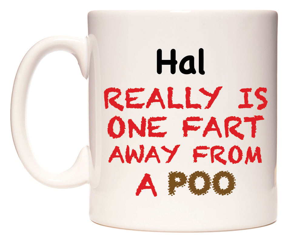 This mug features Hal Really is ONE Fart Away from A Poo