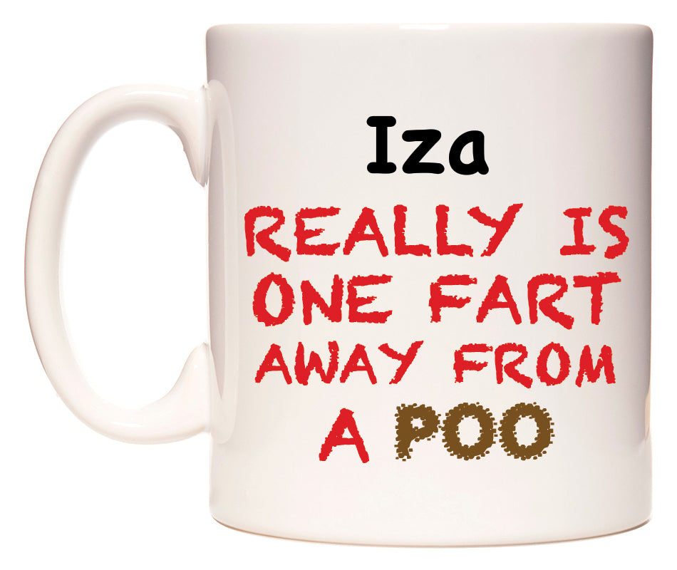 This mug features Iza Really is ONE Fart Away from A Poo