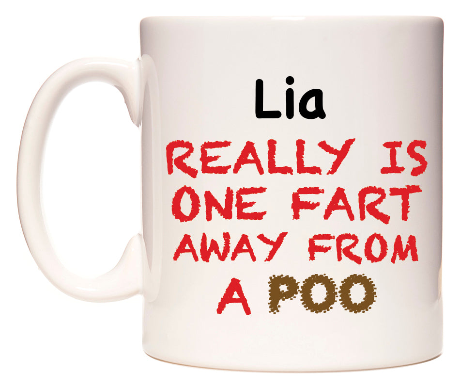 This mug features Lia Really is ONE Fart Away from A Poo