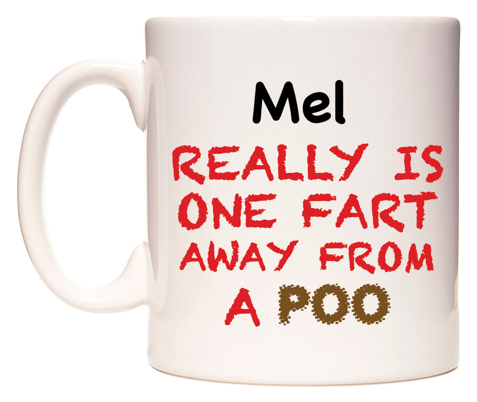 This mug features Mel Really is ONE Fart Away from A Poo