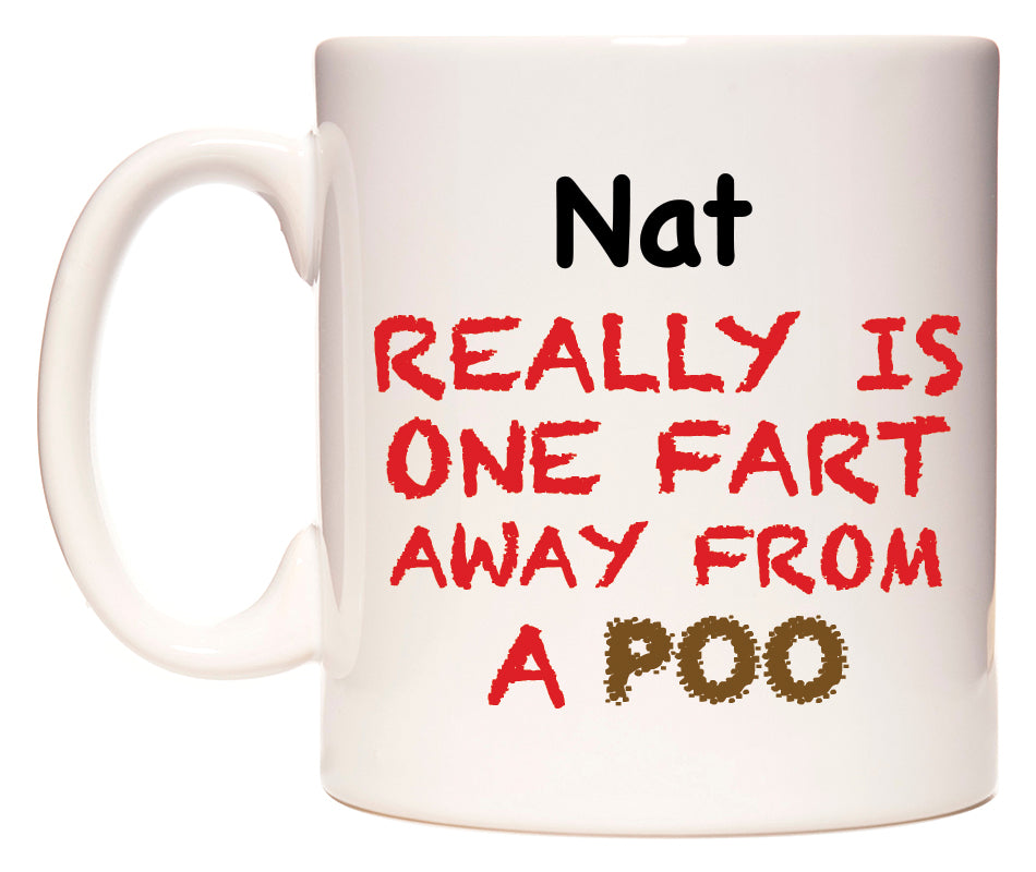 This mug features Nat Really is ONE Fart Away from A Poo