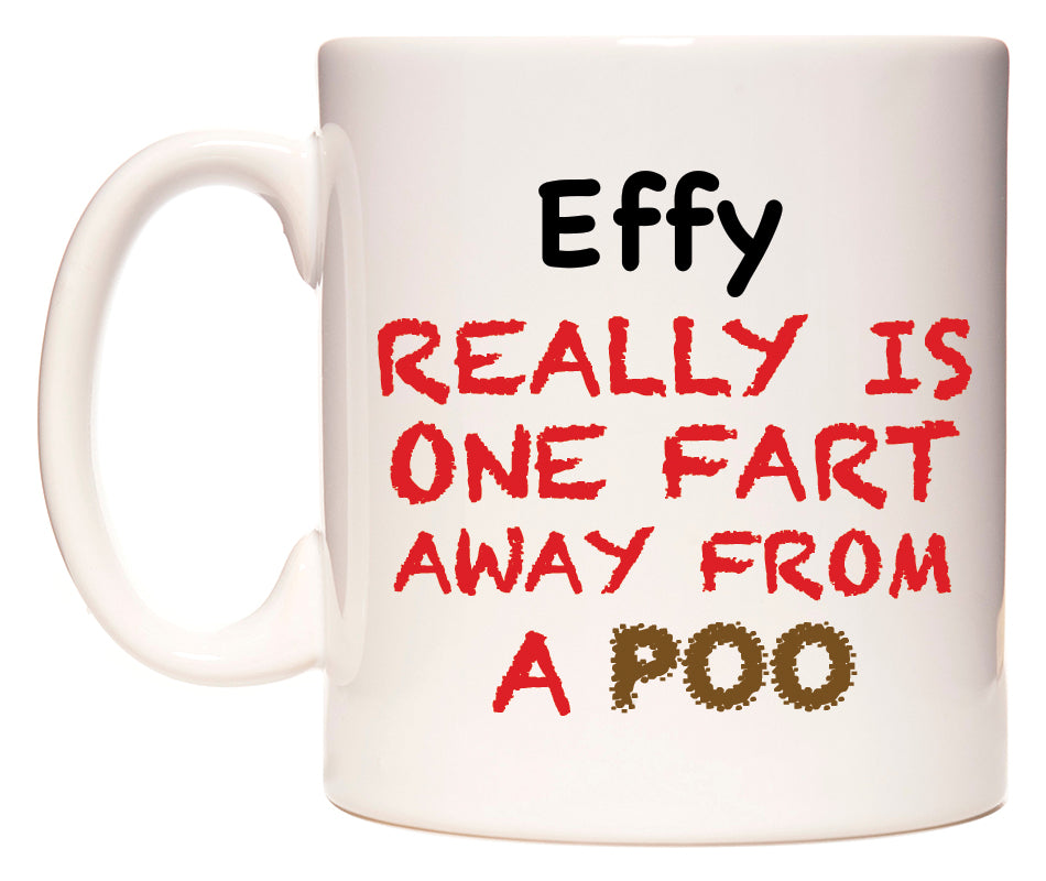 This mug features Effy Really is ONE Fart Away from A Poo