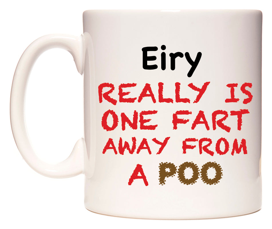 This mug features Eiry Really is ONE Fart Away from A Poo