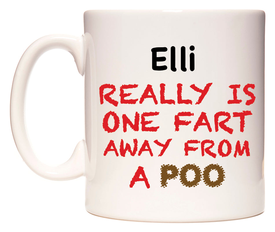 This mug features Elli Really is ONE Fart Away from A Poo