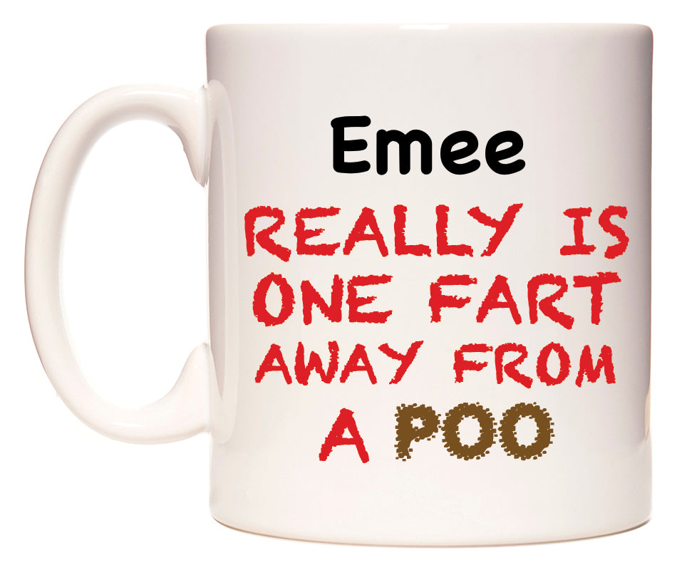 This mug features Emee Really is ONE Fart Away from A Poo