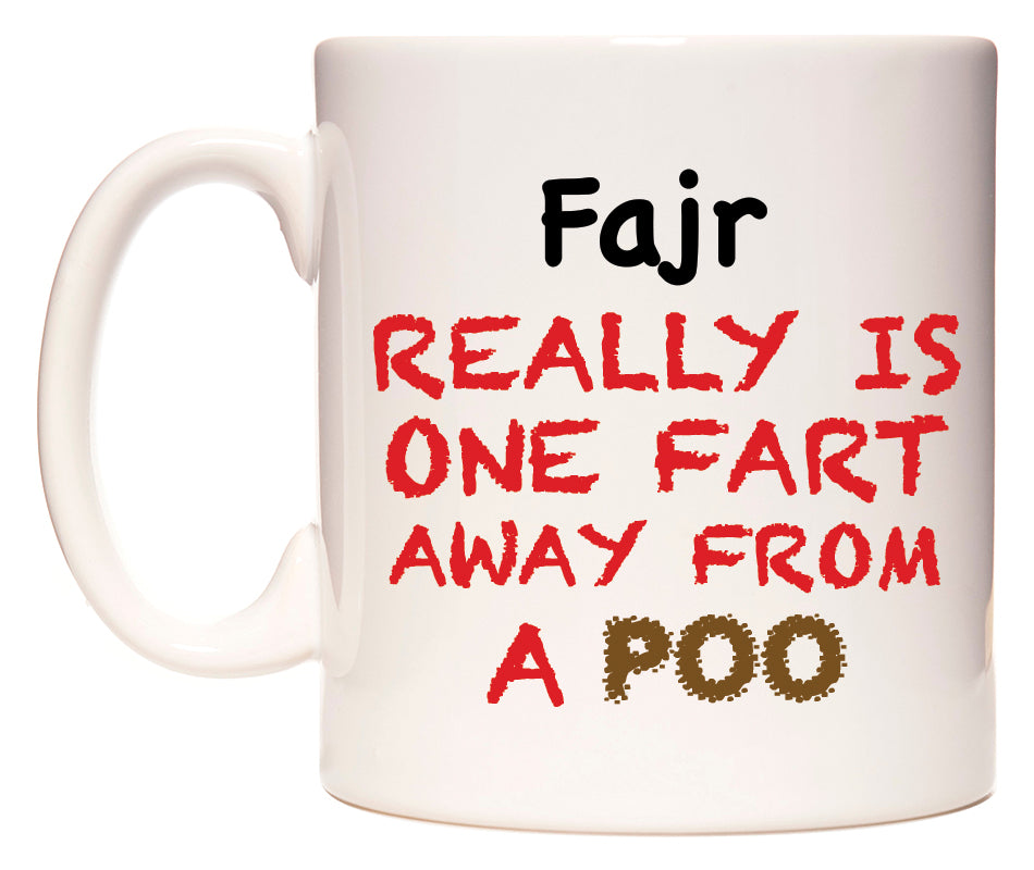 This mug features Fajr Really is ONE Fart Away from A Poo