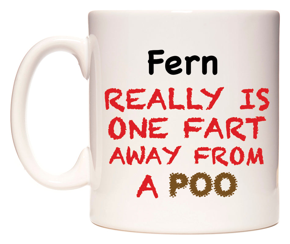 This mug features Fern Really is ONE Fart Away from A Poo