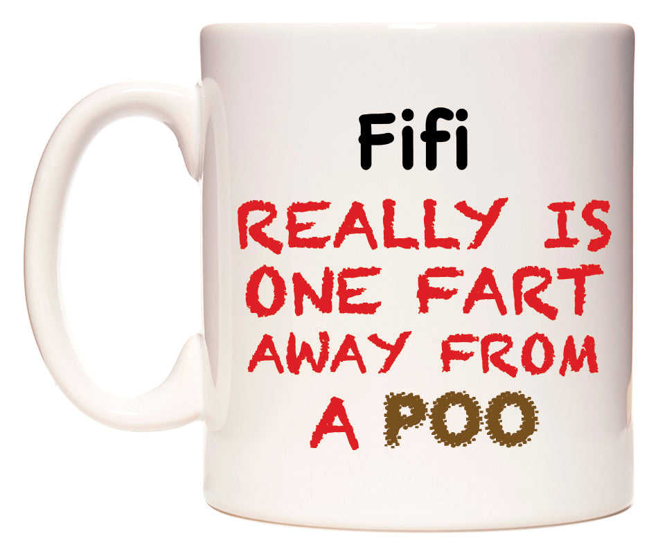 This mug features Fifi Really is ONE Fart Away from A Poo