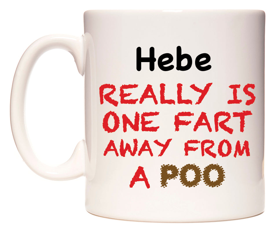 This mug features Hebe Really is ONE Fart Away from A Poo