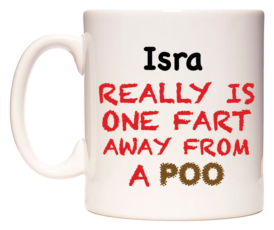 This mug features Isra Really is ONE Fart Away from A Poo