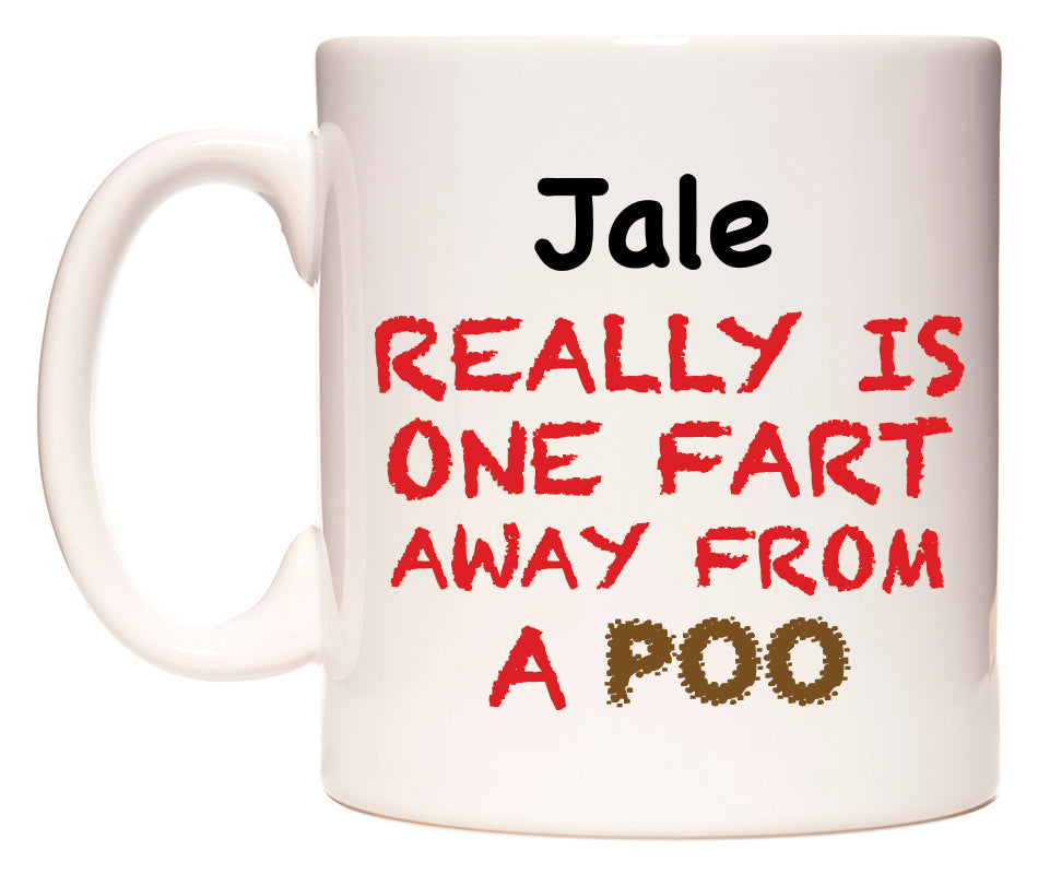 This mug features Jale Really is ONE Fart Away from A Poo