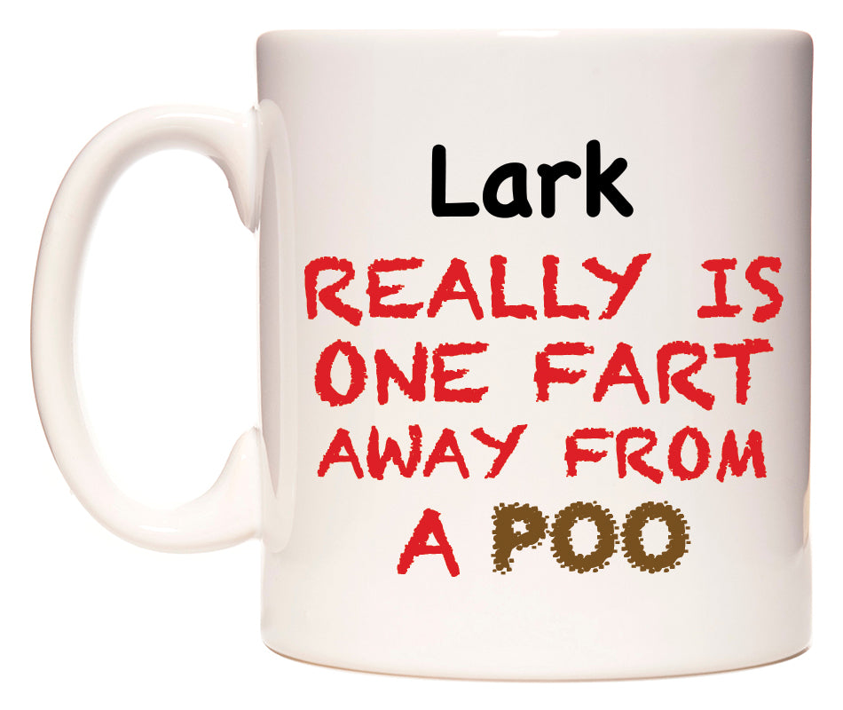 This mug features Lark Really is ONE Fart Away from A Poo