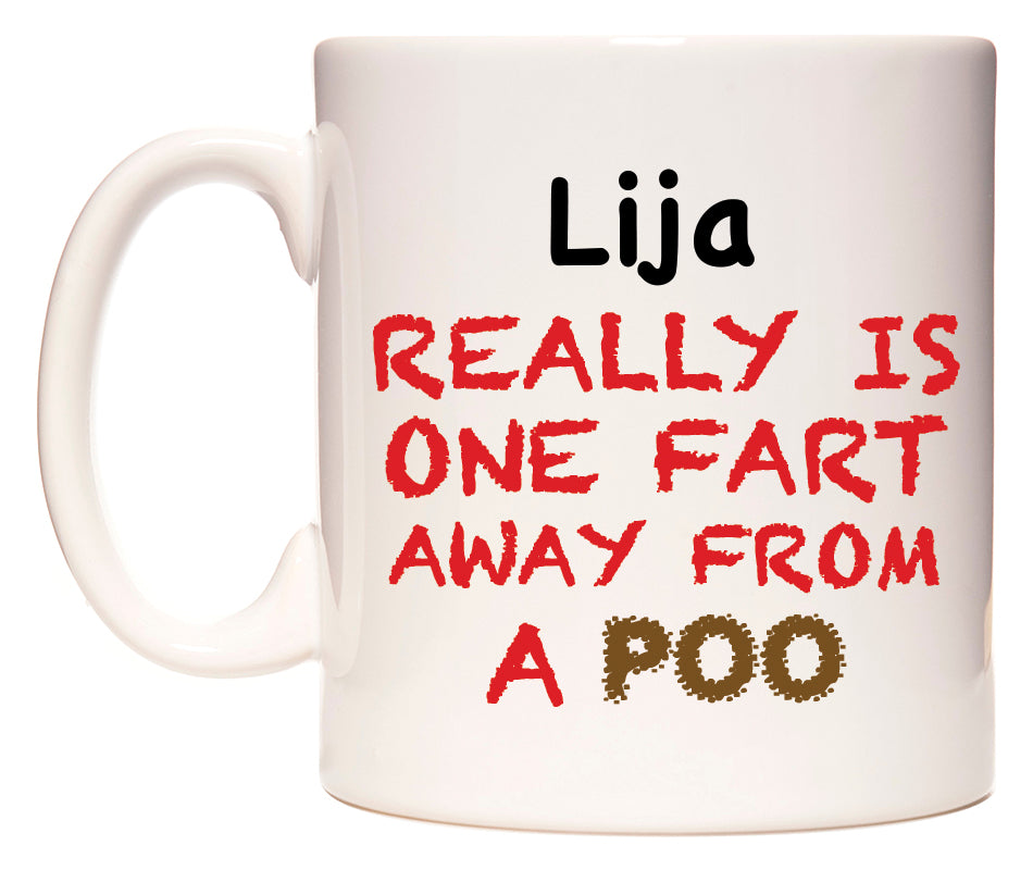This mug features Lija Really is ONE Fart Away from A Poo