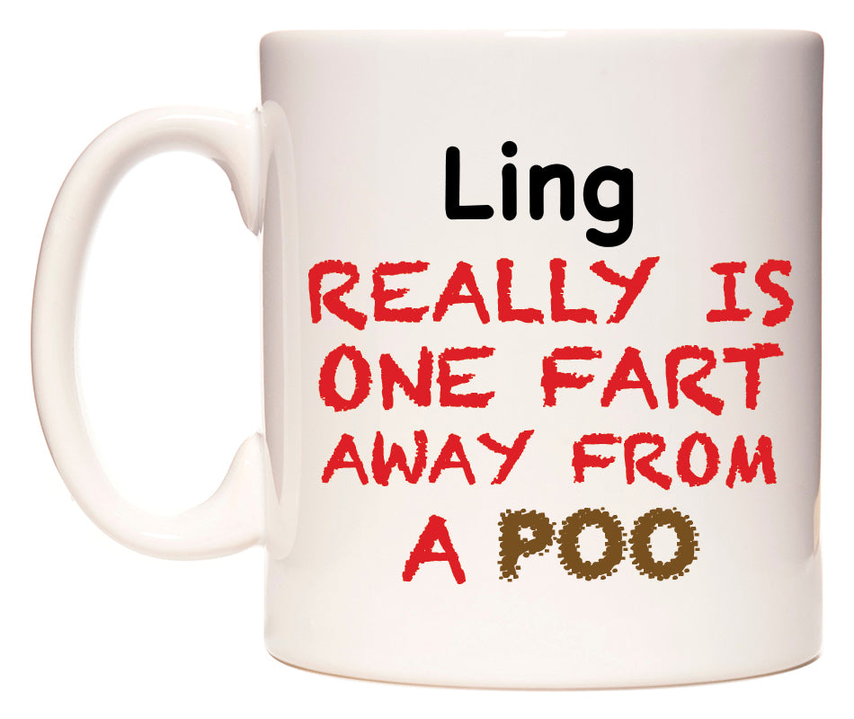This mug features Ling Really is ONE Fart Away from A Poo