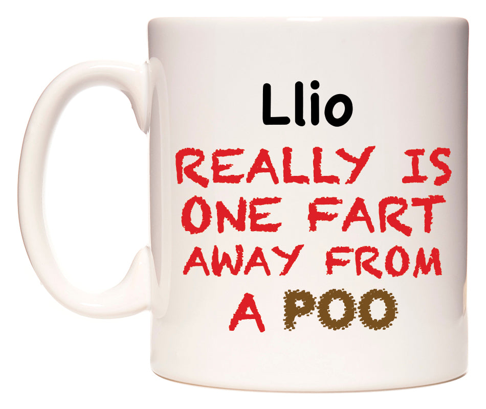 This mug features Llio Really is ONE Fart Away from A Poo