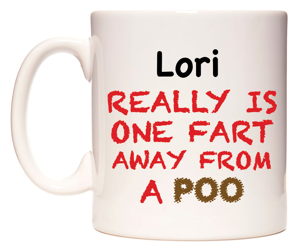 This mug features Lori Really is ONE Fart Away from A Poo