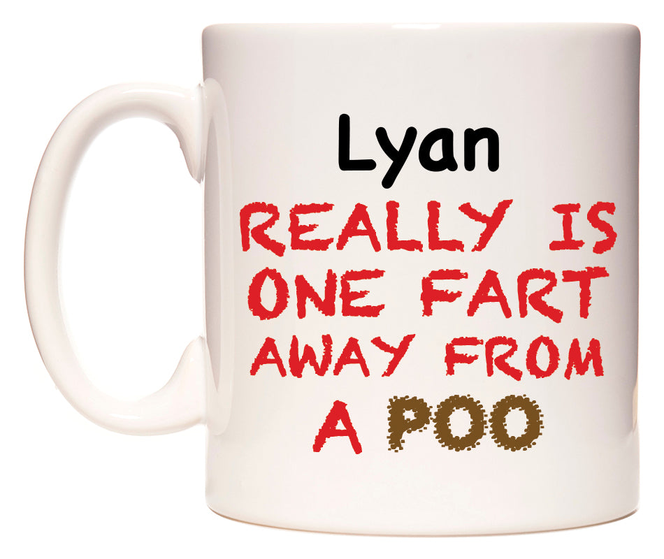 This mug features Lyan Really is ONE Fart Away from A Poo