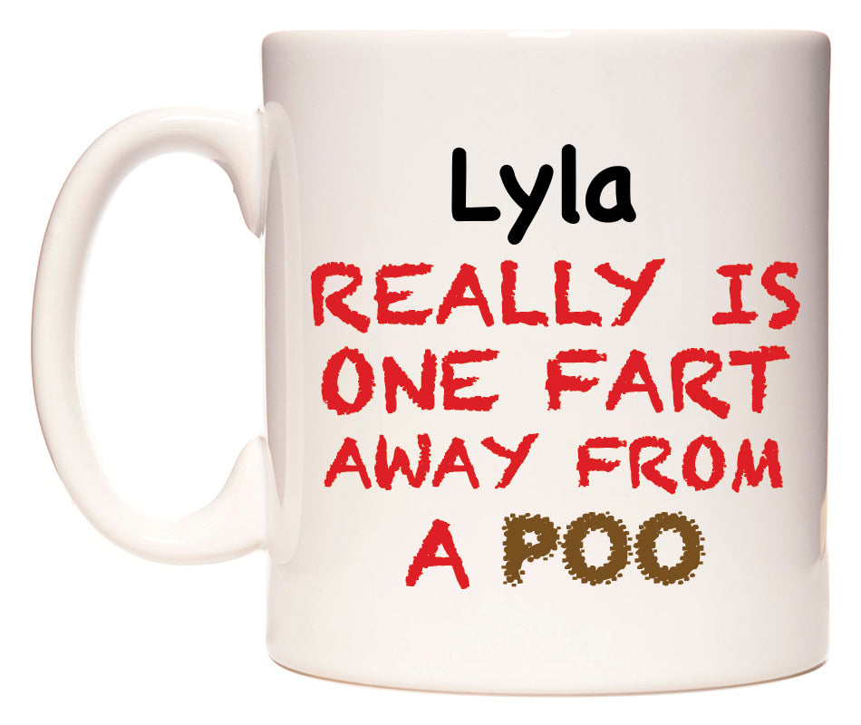 This mug features Lyla Really is ONE Fart Away from A Poo