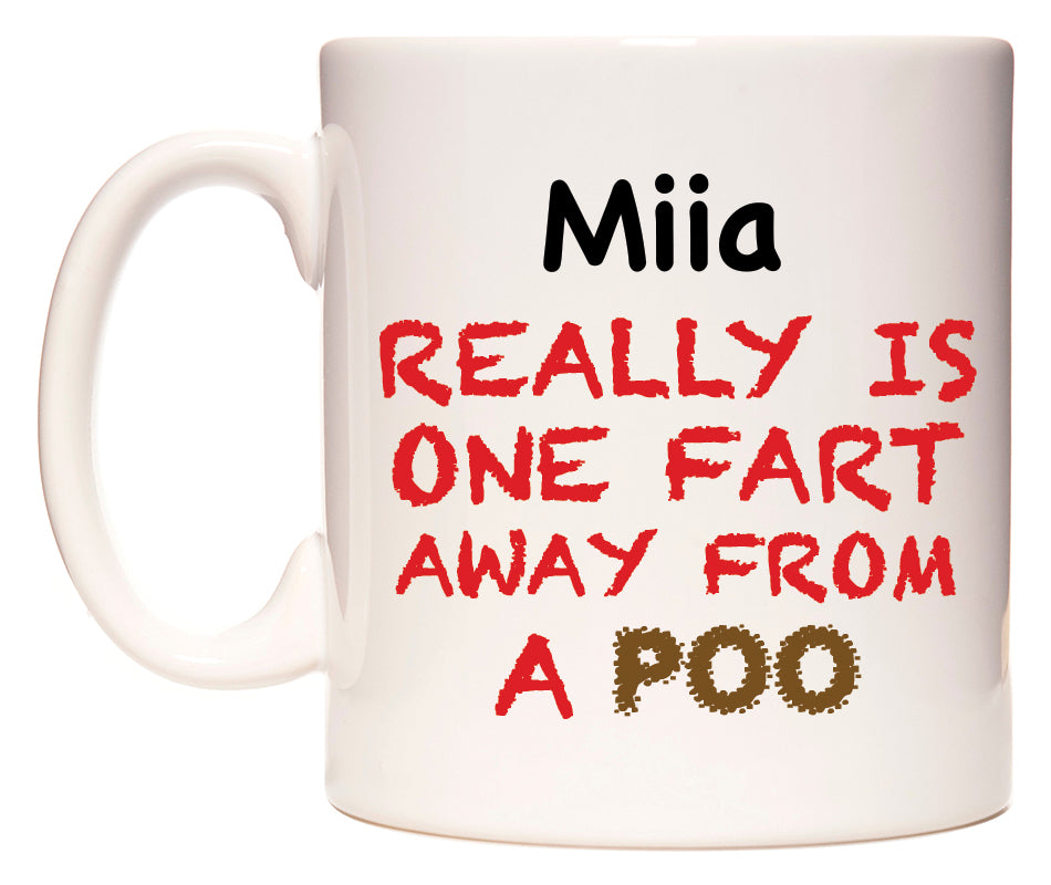 This mug features Miia Really is ONE Fart Away from A Poo