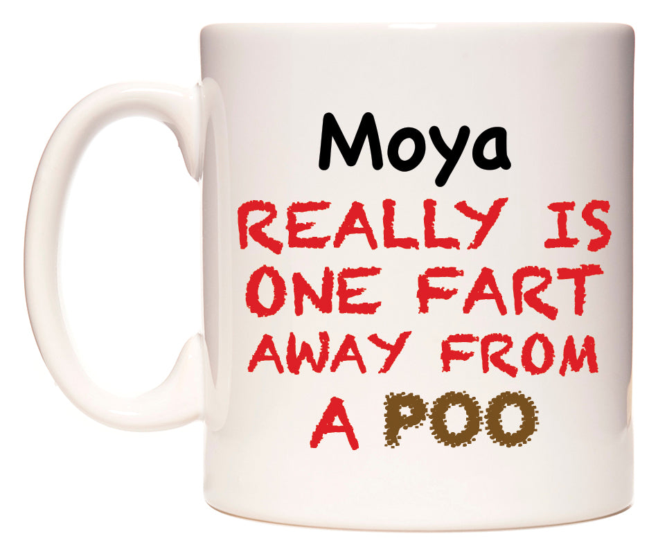This mug features Moya Really is ONE Fart Away from A Poo