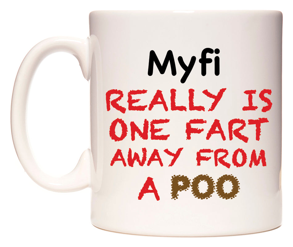 This mug features Myfi Really is ONE Fart Away from A Poo