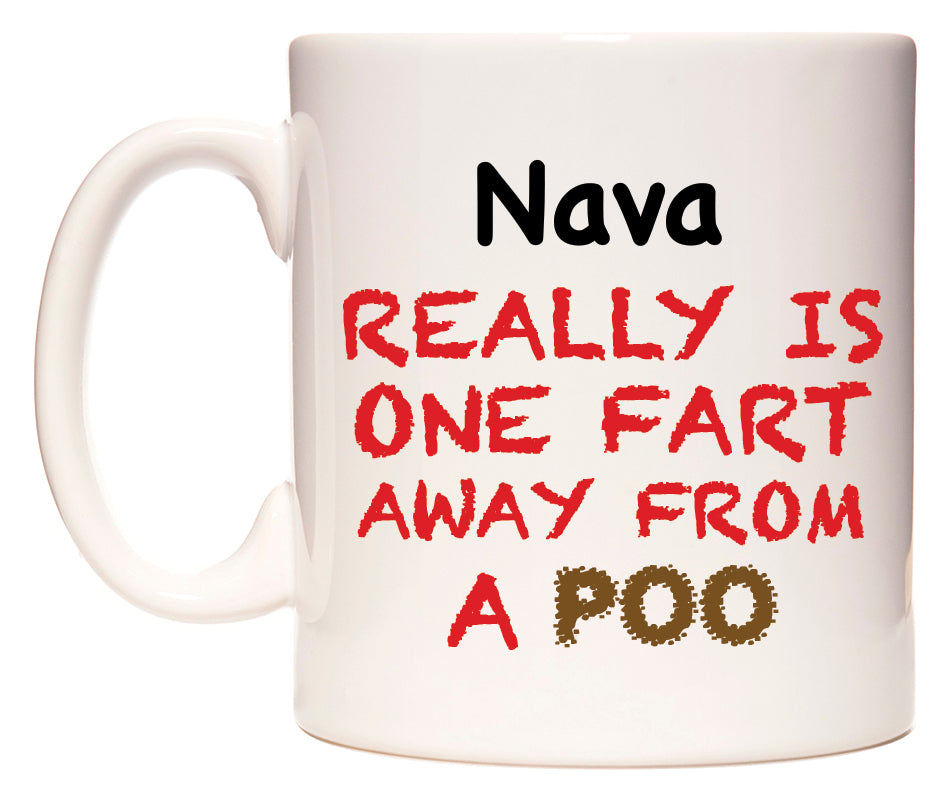 This mug features Nava Really is ONE Fart Away from A Poo