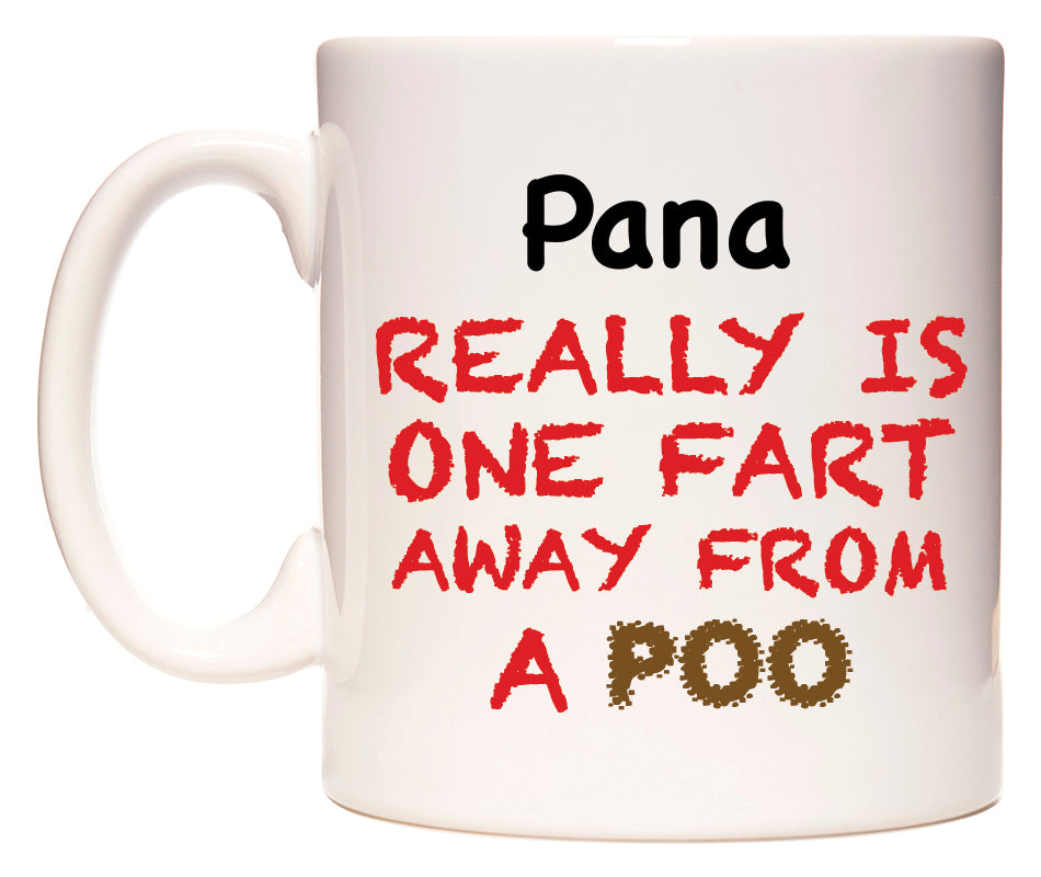 This mug features Pana Really is ONE Fart Away from A Poo
