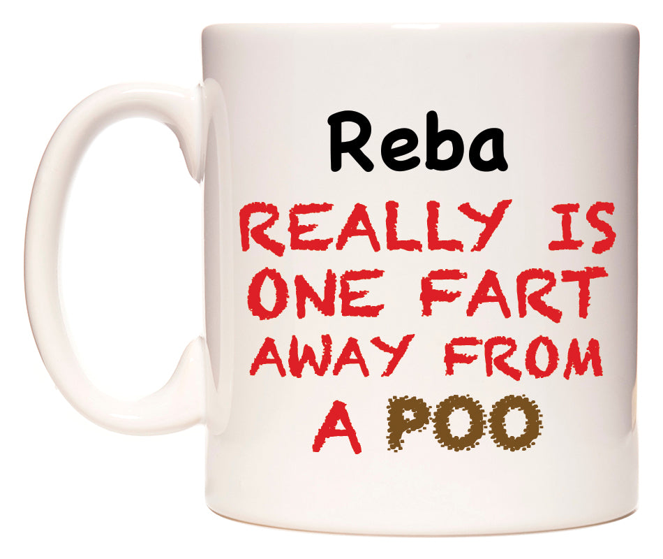 This mug features Reba Really is ONE Fart Away from A Poo