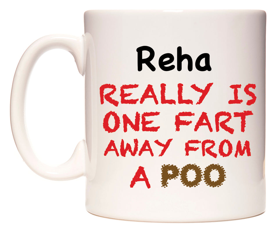 This mug features Reha Really is ONE Fart Away from A Poo
