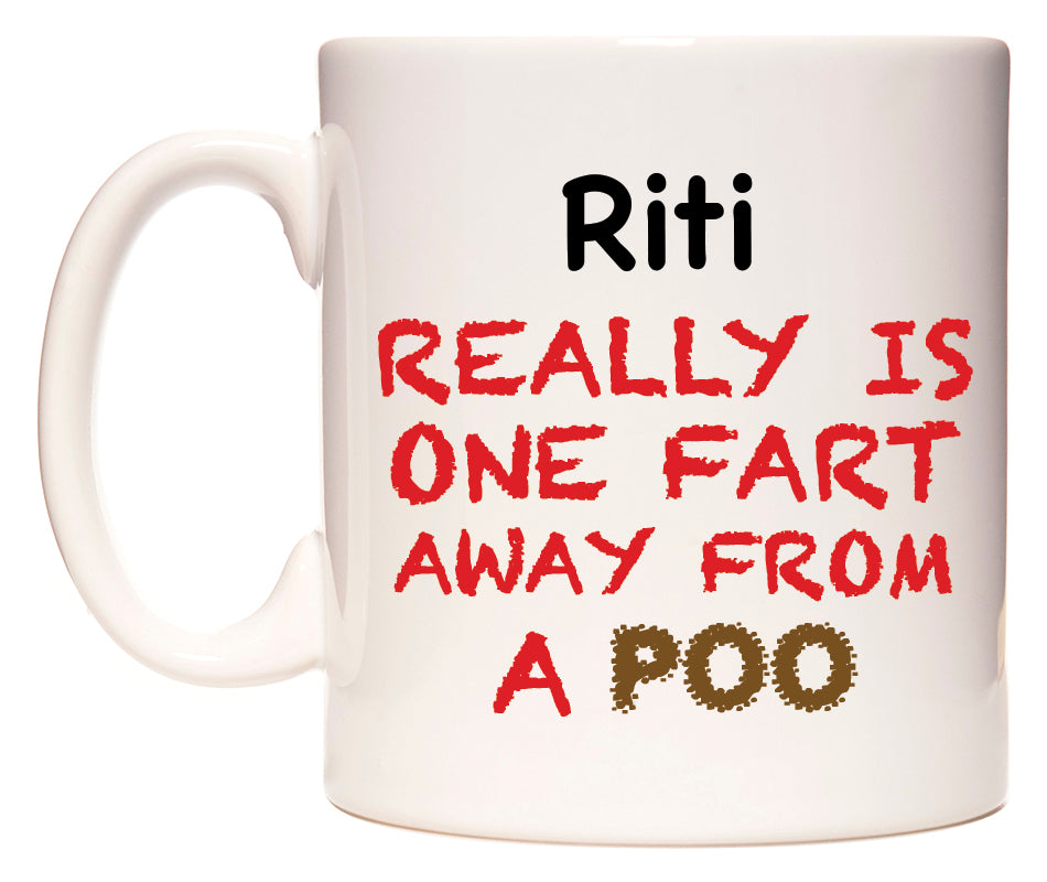 This mug features Riti Really is ONE Fart Away from A Poo