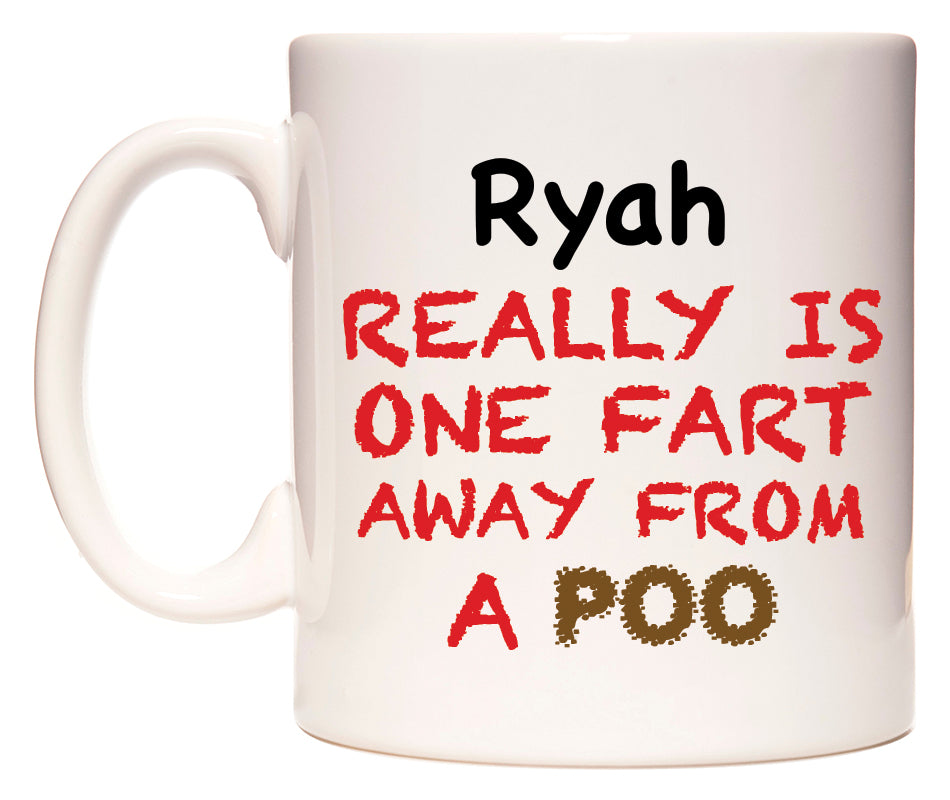 This mug features Ryah Really is ONE Fart Away from A Poo