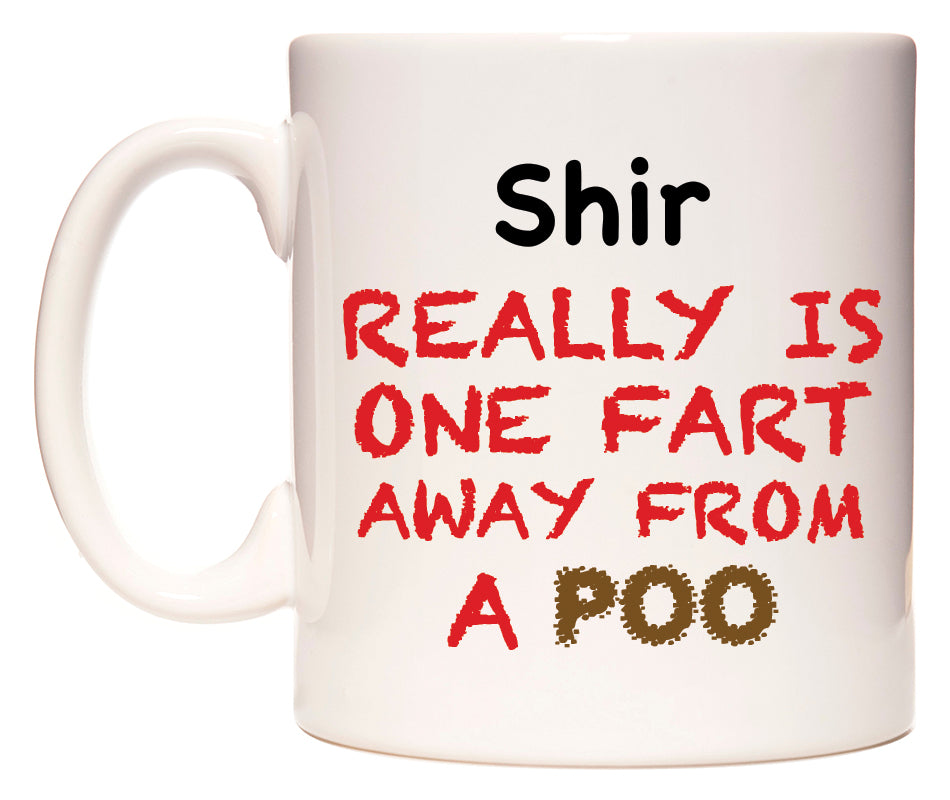 This mug features Shir Really is ONE Fart Away from A Poo