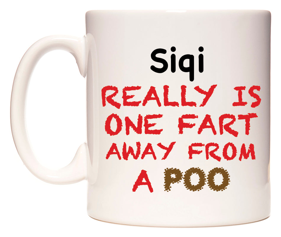 This mug features Siqi Really is ONE Fart Away from A Poo