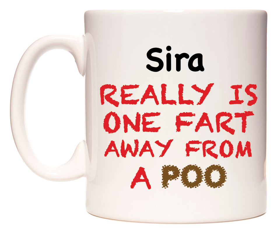 This mug features Sira Really is ONE Fart Away from A Poo