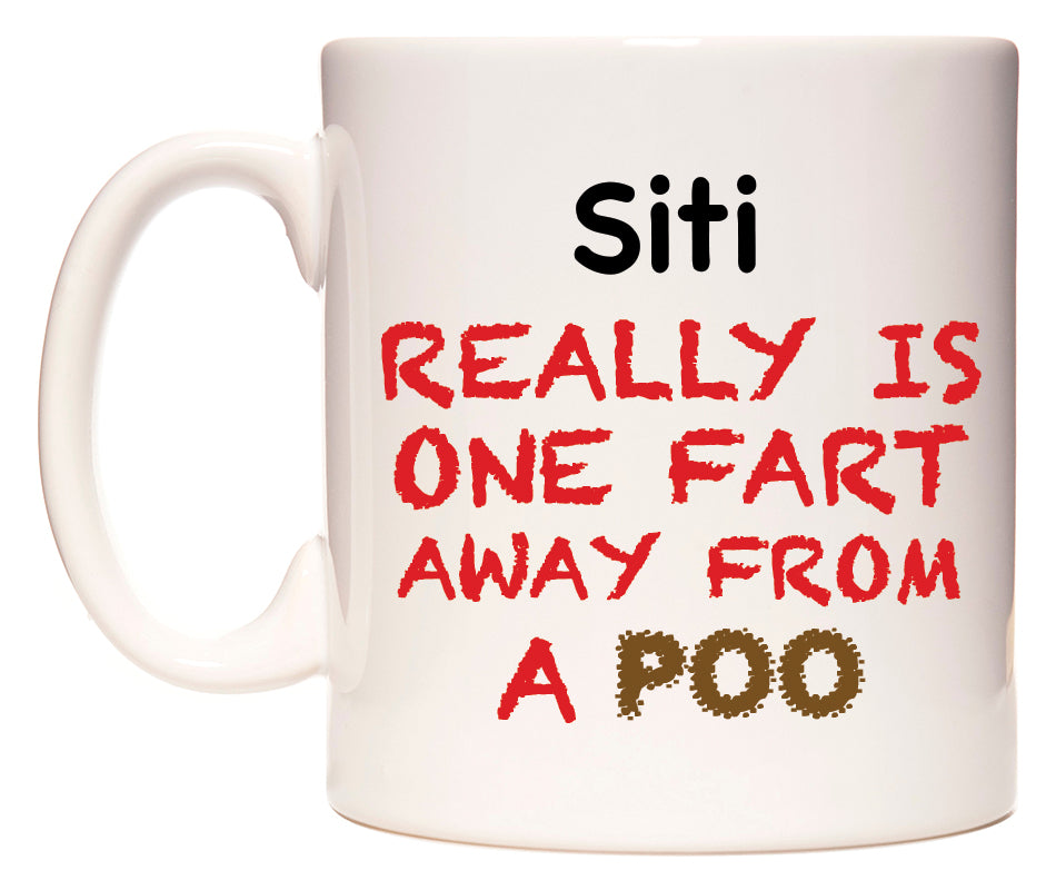 This mug features Siti Really is ONE Fart Away from A Poo