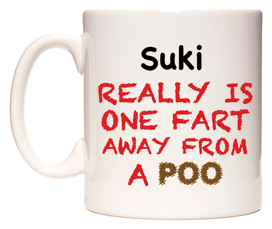 This mug features Suki Really is ONE Fart Away from A Poo