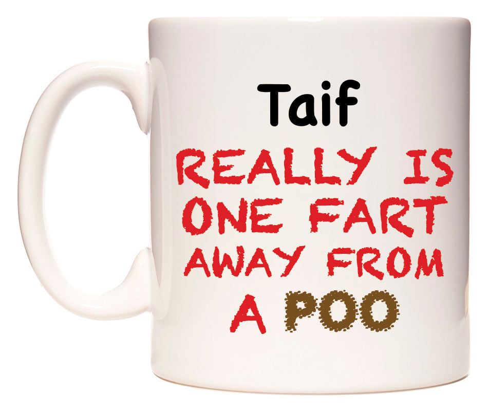 This mug features Taif Really is ONE Fart Away from A Poo