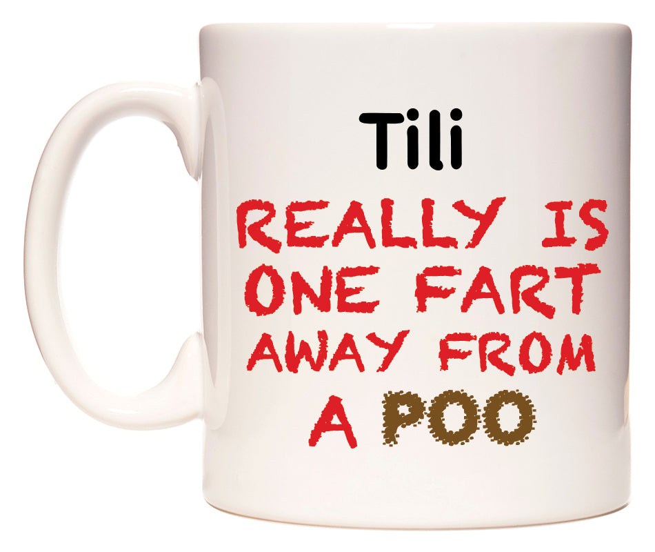 This mug features Tili Really is ONE Fart Away from A Poo