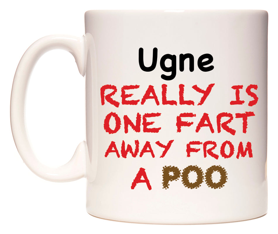This mug features Ugne Really is ONE Fart Away from A Poo