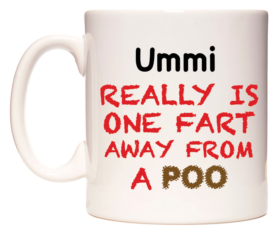This mug features Ummi Really is ONE Fart Away from A Poo