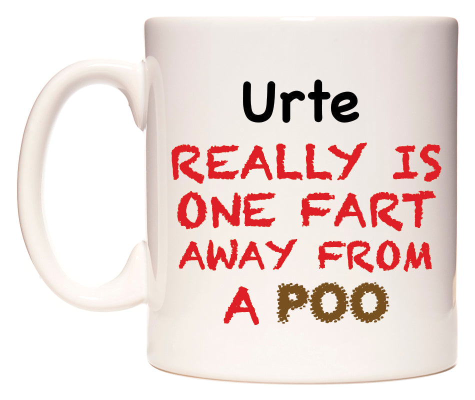 This mug features Urte Really is ONE Fart Away from A Poo