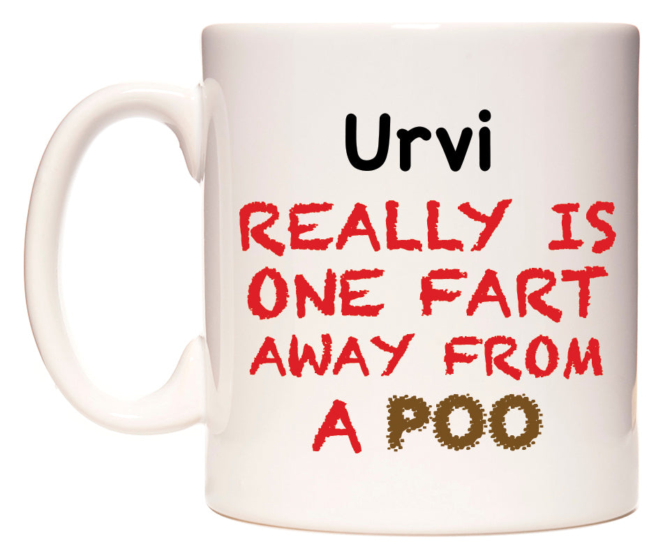 This mug features Urvi Really is ONE Fart Away from A Poo