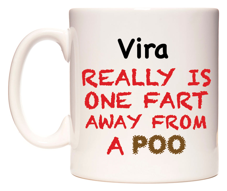 This mug features Vira Really is ONE Fart Away from A Poo
