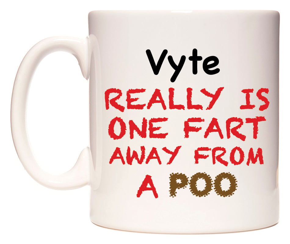This mug features Vyte Really is ONE Fart Away from A Poo