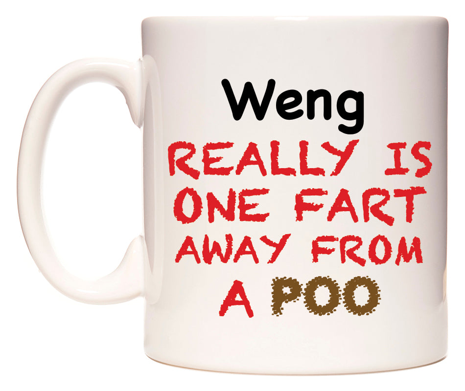 This mug features Weng Really is ONE Fart Away from A Poo