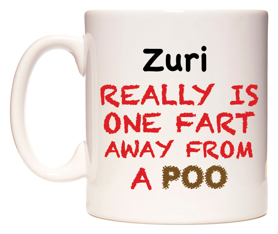 This mug features Zuri Really is ONE Fart Away from A Poo