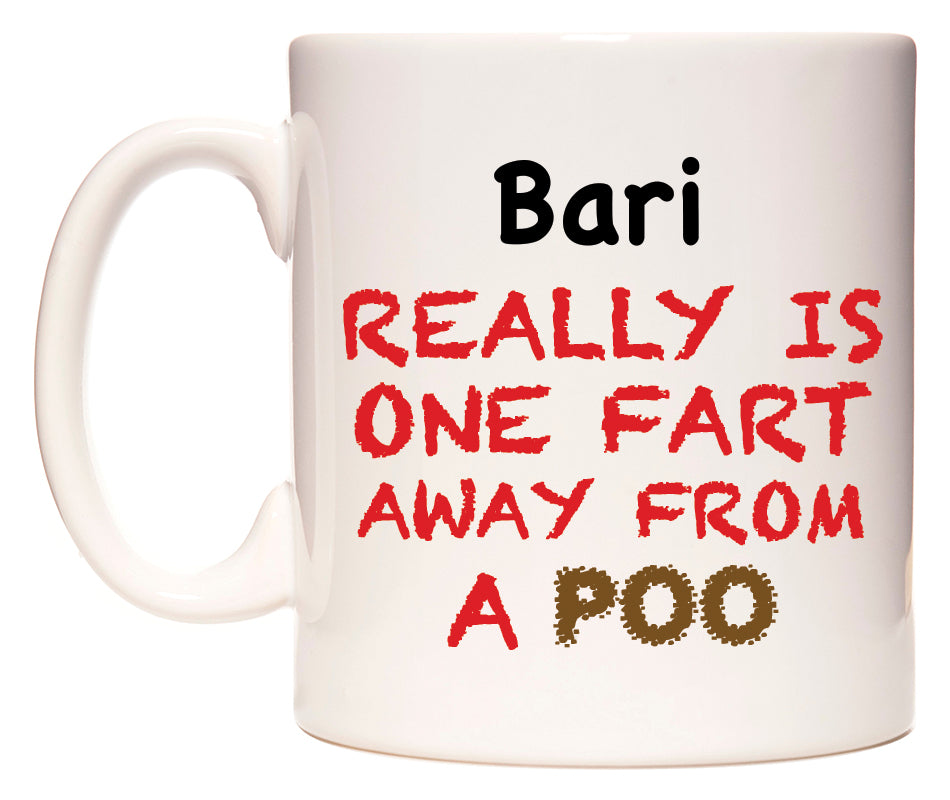 This mug features Bari Really is ONE Fart Away from A Poo